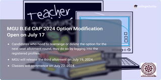 MGU B.Ed CAP 2024 Option Modification Open on July 17, Know Steps to Rearrange or Delete Options